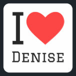 Ik hou van denigratie vierkante sticker<br><div class="desc">Ik hou van Denise,  voor vrouwen noem ik liefhebbers</div>