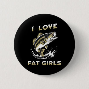 Ik hou van dikke meisjes grappig Byss vissen  Ronde Button 5,7 Cm