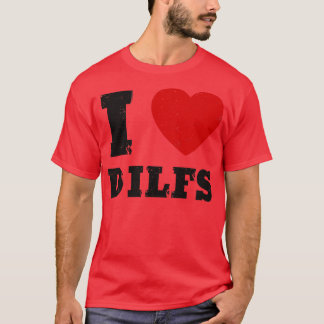 Ik hou van Dilfs Hot Papa Grappige Vrouwen 1 T-shirt