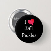 Ik hou van Dill Pickles Ronde Button 5,7 Cm (Voorkant /achterkant)