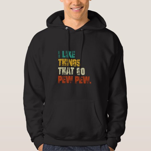 Ik hou van dingen die Go Pew Pew Funny Pistool Hoodie (Voorkant)