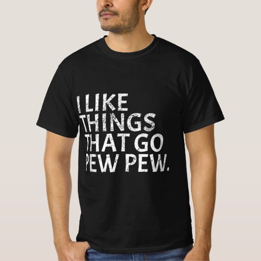Ik hou van dingen die Go Pew Pew - Pistool Enthusi T-shirt (Voorkant)