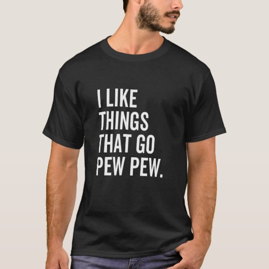 Ik hou van dingen die Pew Pistool Firearm Enthusi T-shirt (Voorkant)