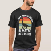 Ik hou van dinosaurussen en misschien als 3 mensen t-shirt (Voorkant)