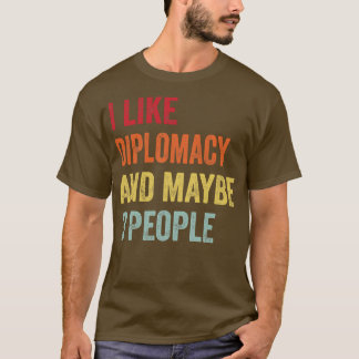 Ik hou van diplomatie, misschien 3 mensen t-shirt