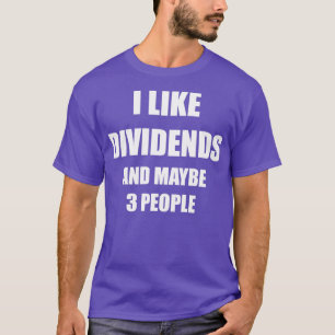 Ik hou van dividenden en misschien 3 mensen t-shirt