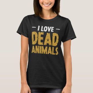 Ik hou van dode dieren Taxidermy Taxidermist T-shirt