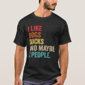 Ik hou van Dogs Ducks en misschien 3 mensen  T-shirt (Voorkant)