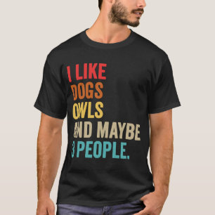 Ik hou van Dogs Owls en misschien 3 mensen T-shirt