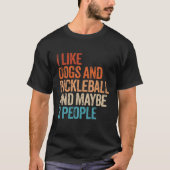 Ik hou van Dogs Pickleball en misschien 3 mensen F T-shirt (Voorkant)