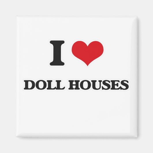 Ik hou van Doll Houses Magneet (Voorkant)