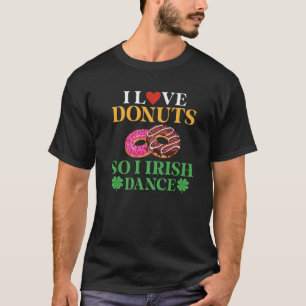 Ik hou van donuts, dus ik Ierse danser Donut Lover T-shirt