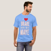 Ik hou van Drake drek Maye Maye T-shirt (Voorkant volledig)