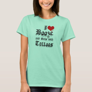 Ik hou van drank en vrouwen met tatoeages t-shirt