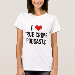 Ik hou van echte criminaliteit Podcasts seriële b T-shirt
