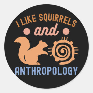 Ik hou van eekhoorns en antropologie, antropologis ronde sticker