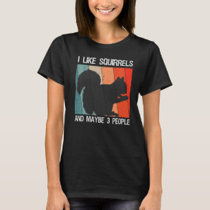 Ik hou van eekhoorntjes en misschien 3 volken eekh t-shirt