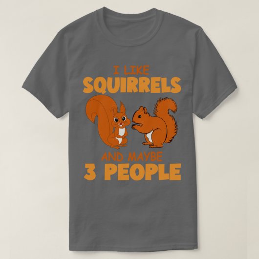 Ik hou van eekhoorntjes en misschien drie mensen d t-shirt (Design voorkant)