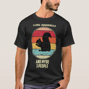 Ik hou van eekhoorntjes en misschien wel 3 mensen t-shirt