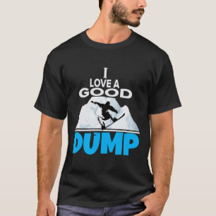 Ik hou van een goede dump grappige snowboarden lie t-shirt
