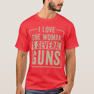 Ik hou van één vrouw en verschillende geweren Grap T-shirt