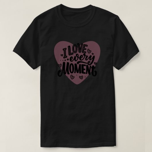 Ik hou van elk moment t-shirt (Design voorkant)