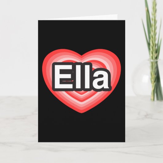 Ik hou van Ella. Ik hou van je Ella. Hart Kaart (Voorkant)