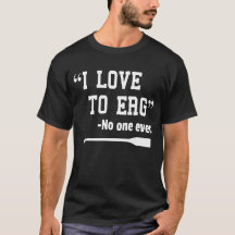 Ik hou van Erg TShirt Funny Rowing Unisex Shirt