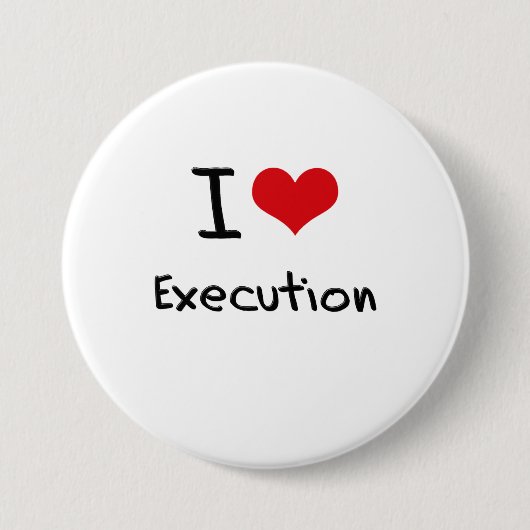 Ik hou van executie ronde button 7,6 cm (Voorkant)
