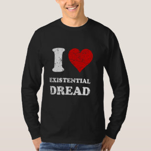 Ik hou van existentiële angst t-shirt