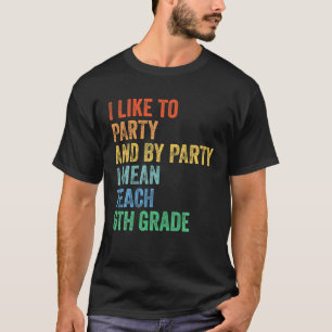 Ik Hou Van Feesten En Met Feesten Bedoel Ik 6De Kl T-shirt