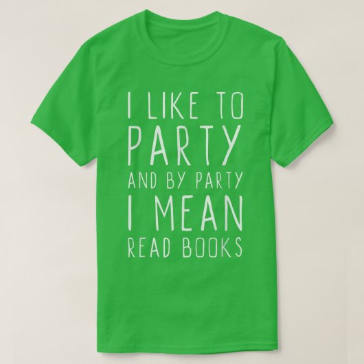 Ik hou van feesten en met feesten bedoel ik boeken t-shirt (Design voorkant)