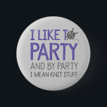 Ik hou van feesten en van een partij... ronde button 5,7 cm<br><div class="desc">Ik hou van feest en ik bedoel per partij een Button.</div>