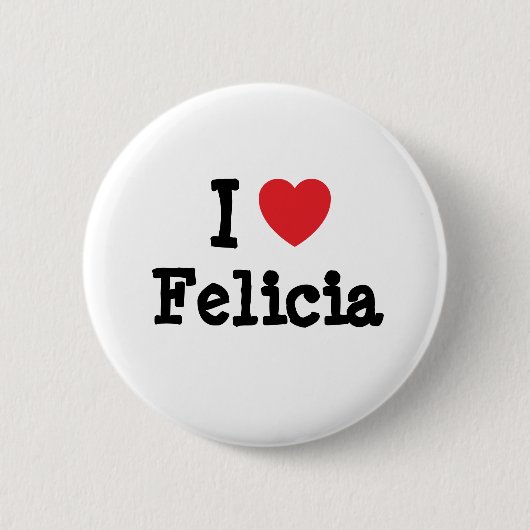 Ik hou van Felicia hart T-Shirt Ronde Button 5,7 Cm (Voorkant)