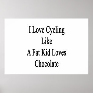 Ik hou van fietsen als een vet Kind houdt van choc Poster