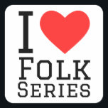Ik hou van folkseries vierkante sticker<br><div class="desc">Ik hou van folk series,  voor de liefhebbers van plezier</div>