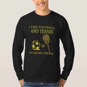 Ik hou van Football en tennis en misschien houden  T-shirt