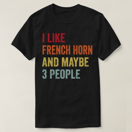 Ik hou van Franse hoorn misschien 3 mensen T-shirt (Design voorkant)