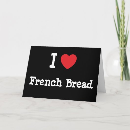 Ik hou van French Bread hart T-Shirt Kaart (Voorkant)