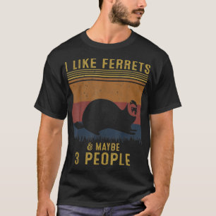 Ik hou van fretten en misschien 3 mensen  fretten t-shirt