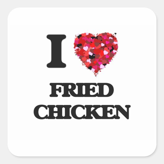 Ik hou van Fried Chicken Vierkante Sticker (Voorkant)