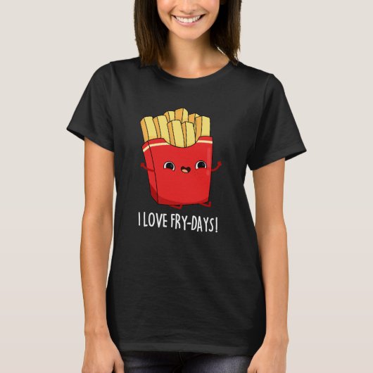 Ik hou van Fry-Days Funny French Fries Pun Dark BG T-shirt (Voorkant)