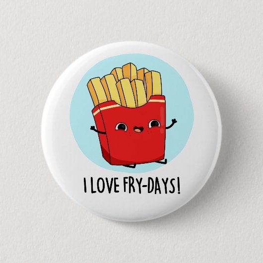 Ik hou van Fry-Days Funny French Fries Pun Ronde Button 5,7 Cm (Voorkant)