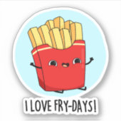Ik hou van Fry-Days Funny French Fries Pun Sticker (Voorkant)