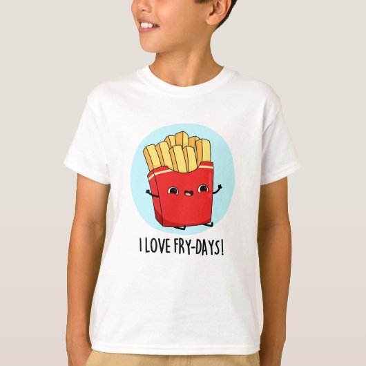 Ik hou van Fry-Days Funny French Fries Pun T-shirt (Voorkant)