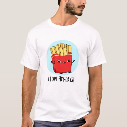 Ik hou van Fry-Days Funny French Fries Pun T-shirt (Voorkant)