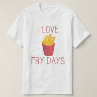 Ik hou van Fry Days / Love Fries / Potato Fries / 