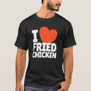 Ik hou van Gebakken Kip Hart Gebakken Kip T-shirt
