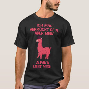 Ik hou van gek, maar mijn alpaca houdt van gezegde t-shirt
