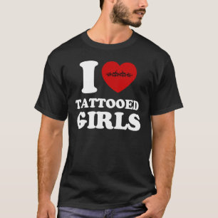 ik hou van getatoeëerde meisjes t-shirt